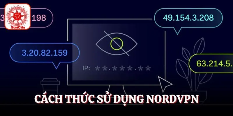 Cách thức sử dụng NordVPN