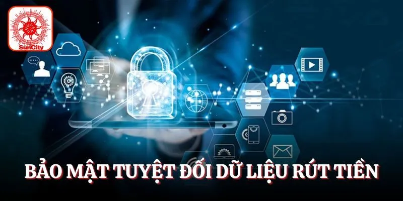 Bảo mật tuyệt đối dữ liệu rút tiền