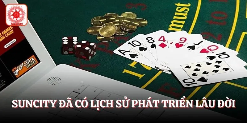Thương hiệu Suncity đã có lịch sử phát triển lâu đời