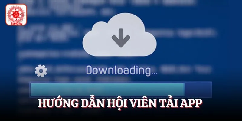 Hướng dẫn hội viên tải app chỉ trong thời gian ngắn